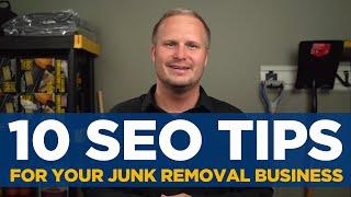 10 SEO TIPS for Your Junk Removal Business! DOUBLE Your Business with These Search Engine Tips