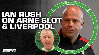 Arne Slot has a 'big task' with Liverpool - Ian Rush | ESPN FC