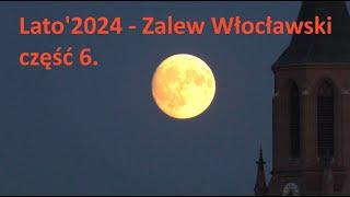 Lato'2024 - Zalew Włocławski część 6.