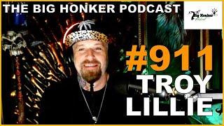 The Big Honker Podcast Episode #911: Troy Lillie