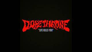 DOPETHRONE - Life Kills You (Official Video)