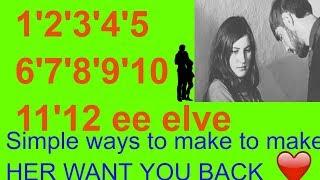 How To Get Your Ex Girlfriend To Want You Back-Simple 12 Step Process