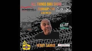 All Things BMX Show With Henry Sarria