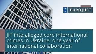 JIT into alleged core international crimes in Ukraine: 1 year of international collaboration