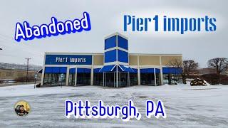 Abandoned Pier 1 Imports - Pittsburgh, PA