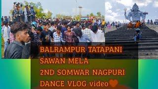 Balrampur Tatapani Sawan Mela Dance Vlog Video 2024