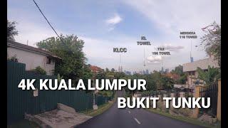 【 4K】60FPS KUALA LUMPUR  - DRIVING AROUND BUKIT TUNKU