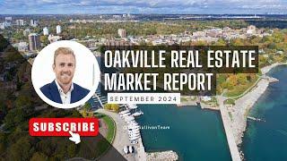 Oakville Real Estate Market Report  September 2024