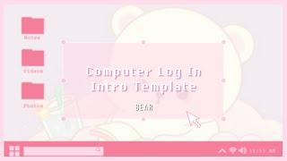 computer log in intro template | pink | cute bear | Aesthetic Intro Template