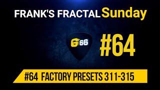 Franks Fractal Sunday # 64 | Factory Presets # 311 - 315  | Frank Steffen Mueller