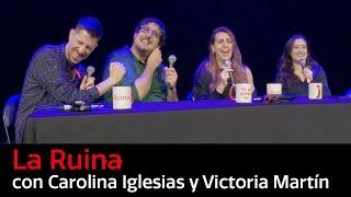 236. La Ruina (con Carolina Iglesias y Victoria Martín)