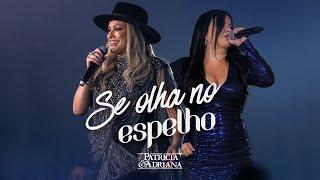 Patricia & Adriana - Se Olha No Espelho (Clipe Oficial)