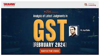 #TaxmannWebinar | Analysis of Latest Judgments in GST – February 2024