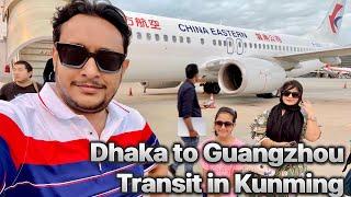 China Tour # Dhaka To Guangzhou # Transit in Kunming # Dhaka to Kunming # China Eastern Airlines #