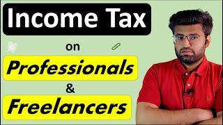 How Income Tax on Freelancers & Professionals is Calculated | Tax Planning For Freelancers | 2022-23