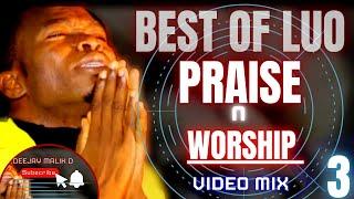 DJ MALIK D - BEST OF LUO PRAISE & WORSHIP (VOL.3) GOSPEL VIDEO MIXTAPE Elijah Jalogo Lavender Awuor