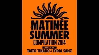 Matinée Summer Compilation 2014 (Taito Tikaro - Continuous Mix)