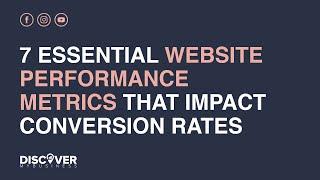 7 Essential Website Performance Metrics That Impact Conversion Rates