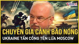 Chuyên gia Nga cảnh báo kịch bản chấn động: Ukraine trút tên lửa tấn công thủ đô Moscow