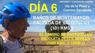 DÍA 6. El Camino de Santiago desde Sevilla. Baños de Montemayor - Calzada de Valdunciel (101 km)