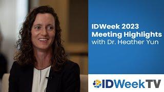 IDWeek 2023 Meeting Highlights with Dr. Heather Yun