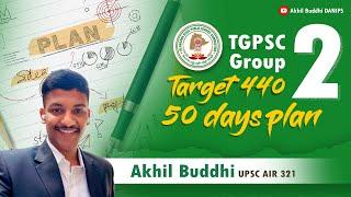 TGPSC Group 2 - 50 days plan || Target 440 || Buddhi Akhil, AIR 321 UPSC 2023