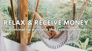 Relax & Receive Money Subliminal  {activate the receiving mode}