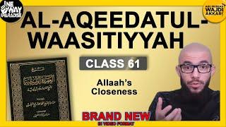 Al-Aqeedatul-Waasitiyyah | 61 Allaah's Closeness | Abu Mussab Wajdi Akkari