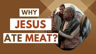 Why Jesus ate meat? | Srila Prabhupada Short Lectures Bhagavatam #prabhupadavani