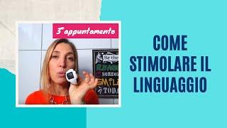 COME stimolare il linguaggio: terzo appuntamento