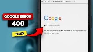 How to Fix Google Error 400 in Google Chrome (Bad Request Error 400)