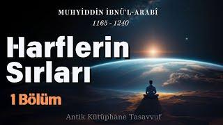 Muhyiddin İbn. Arabi (Hz.) / Harflerin Sırrı / 1.Bölüm - Sesli Kitap - Antik Kütüphane Tasavvuf