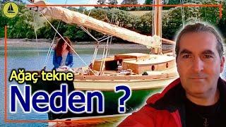 177 : Neden ağaç tekne seçtim ?