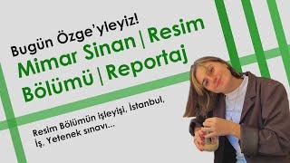 Mimar Sinan Resim Bölümü Röportaj | Gelmek isteyenler için | Bölümün işeyişi, Yetenek sınavı, İş...