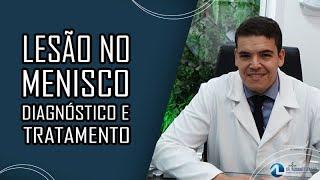 LESÃO NO MENISCO - Diagnóstico e Tratamento