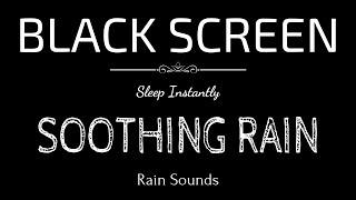 SOOTHING RAIN Sounds for Sleeping | Sleep and Relaxation | Nature Sounds | Dark Screen |Black Screen