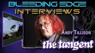 Bleeding Edge Interviews - Ep. 50: Andy Tillison of The Tangent