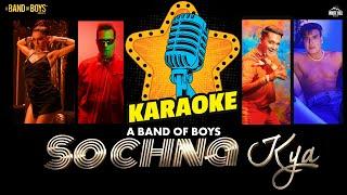 Sochna Kya (Karaoke) - OFFICIAL VIDEO | A Band of Boys | Karaoke