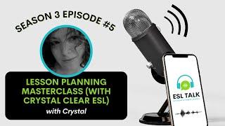 Lesson Planning Masterclass with Crystal Clear ESL (ESL Talk Season 3 Episode 5)