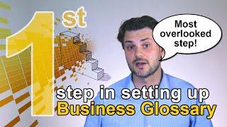 1st Step in Setting Up a Business Glossary #businessglossary