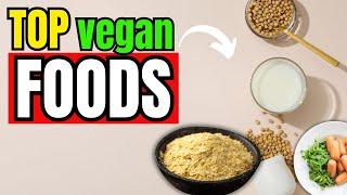 Top Vegan Foods You NEED to Try I Vegan Diet