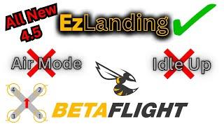 ALL NEW!! Betaflight 4.5 EzLanding Feature 