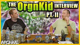 The OrgnKid Interview Pt. II: Cali Kush Seeds, Proliferation of Bubba/OG S1's, Branding Strains