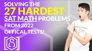 Solving the 27 HARDEST SAT Math problems from 2022