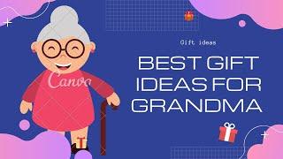 Best gift ideas for Grandma??