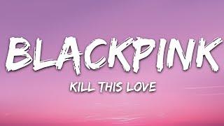 BLACKPINK - Kill This Love (Lyrics)