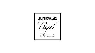 Julian Cavalero - Aquí (Mil Horas) [Audio] (Música para enamorados)