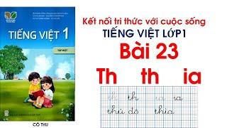Tiếng Việt lớp 1 sách Kết nối tri thức với cuộc sống| Bài 23: Th th ia | Cô Thu