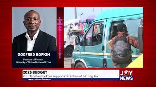 Prof. Godfred Bokpin backs betting tax, shares budget expectations with JoyNews