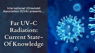 IUVA Webinar - Far UV-C Radiation: Current State-Of Knowledge